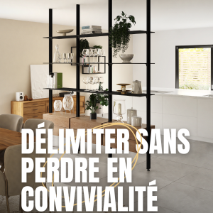 Délimiter les espaces sans perdre en convivialité